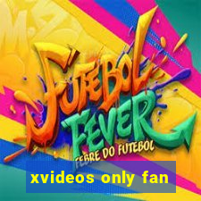 xvideos only fan